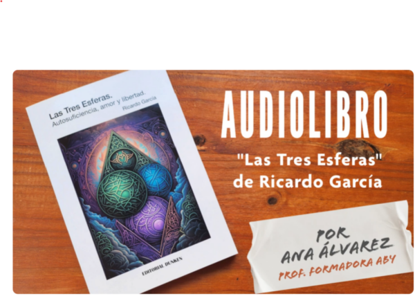 Capitulo 1. Audiolibro «Las Tres esferas. Autosuficiencia, amor y libertad». Ricardo García.